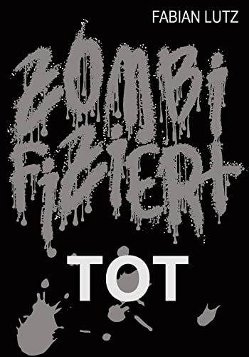 Fabian Lutz  -  Zombifiziert, Band 13: Tot