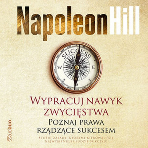 Napoleon Hill - Wypracuj nawyk zwycięstwa