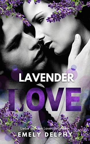 Cover: Emely Delphy  -  Lavender Love: Liebe auf den Lavendelfeldern