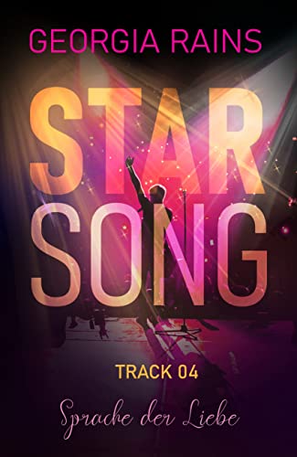 Georgia Rains  -  Star Song Track 4 : Sprache der Liebe (Romantic Thriller)