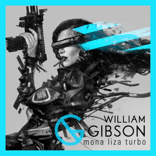 William Gibson - Trylogia Ciągu (tom 3) Mona Liza Turbo