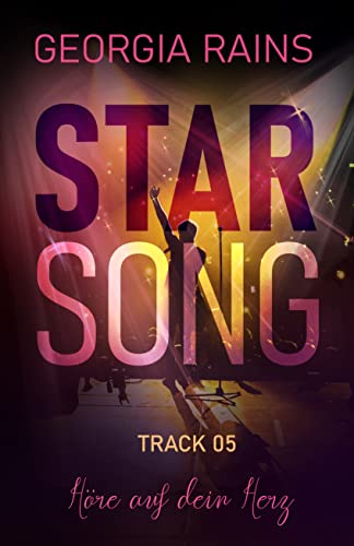 Cover: Georgia Rains  -  Star Song Track 5 : Höre auf dein Herz (Romantic Thriller)
