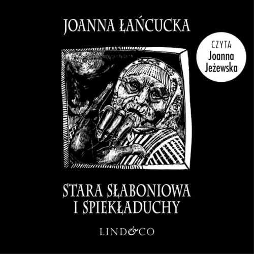 Joanna Łańcucka - Stara Słaboniowa i spiekładuchy