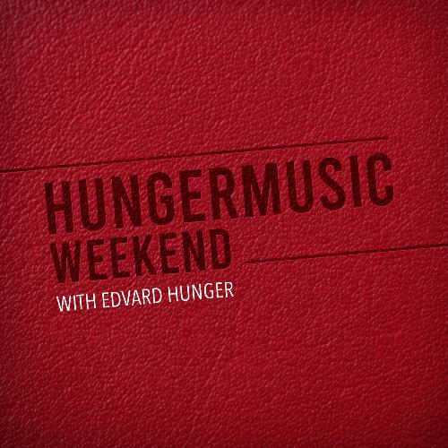 Edvard Hunger - Hungermusic Weekend 004 (2022-11-05)