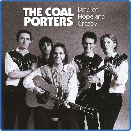 The Coal Porters - Land Of Hope And Crosby (Expanded Edition) (2022)