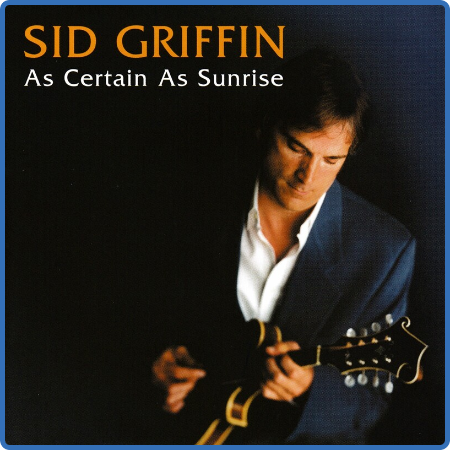 Sid Griffin - As Certain As Sunrise (Expanded Edition) (2022)