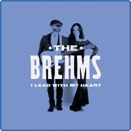 The Brehms - I Lead With My Heart (2022)