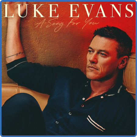 Luke Evans - A Song for You (2022)