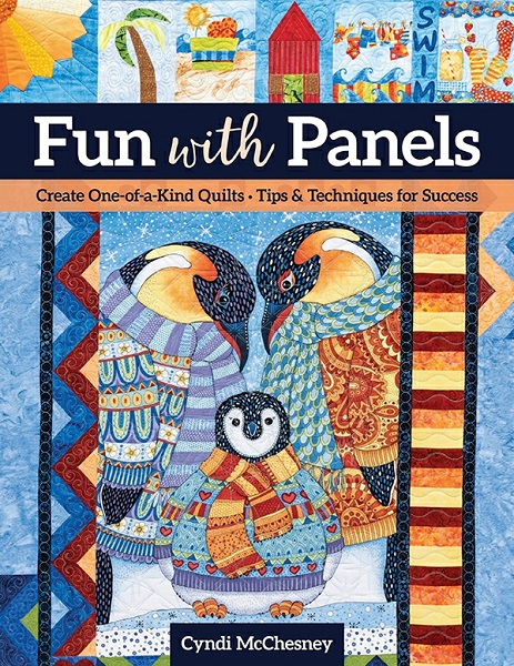 Cyndi McChesney - Fun with Panels: Create One-of-a-Kind Quilts ‚ Tips & Techniques for Success (2022)
