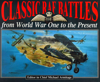 Classic RAF Battles from World War One to the Present