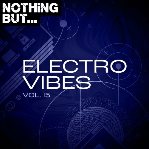 VA - Nothing But... Electro Vibes, Vol. 15 (2022) (MP3)