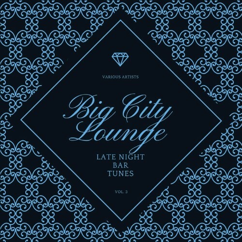Big City Lounge, Vol. 3 (Late Night Bar Tunes) (2022)