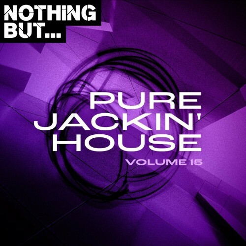 VA - Nothing But... Pure Jackin' House, Vol. 15 (2022) (MP3)