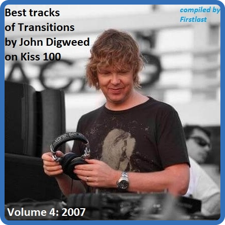 VA - Best tracks of Transitions by John Digweed on Kiss 100  Volume 4 - 2007 [Comp...