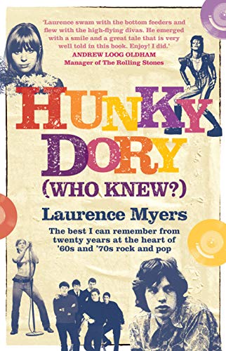 Hunky Dory (Who Knew?): The Best I Can Remember from Twenty Years at the Heart of '60s and '70s Rock and Pop