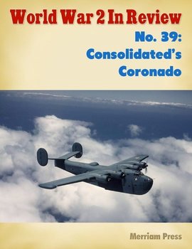 Consolidated's Coronado (World War 2 In Review №39)