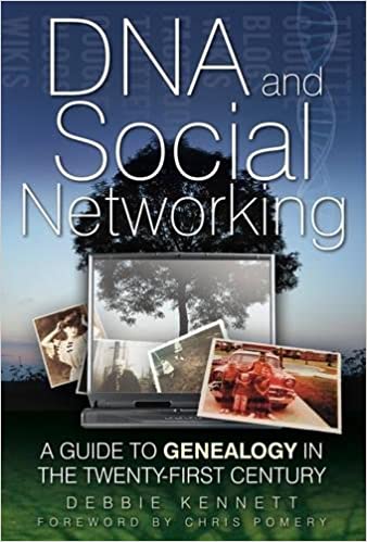 DNA and Social Networking: A Guide to Genealogy in the Twenty First Century