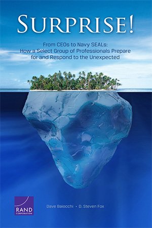 Surprise! From CEOs to Navy SEALs: How a Select Group of Professionals Prepare for and Respond to the Unexpected