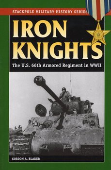 Iron Knights: The U.S. 66th Armored Regiment in World War II