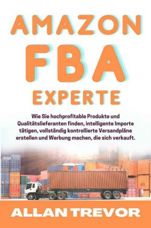Amazon FBA Experte: Wie Sie hochprofitable Produkte und Qualitätslieferanten finden