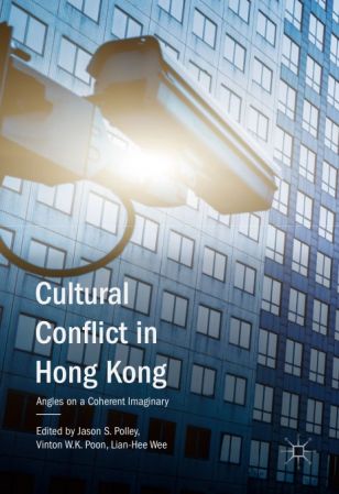 Cultural Conflict in Hong Kong: Angles on a Coherent Imaginary