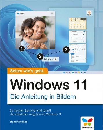 Windows 11: Die Anleitung in Bildern. Komplett in Farbe! Ideal für alle Einsteiger