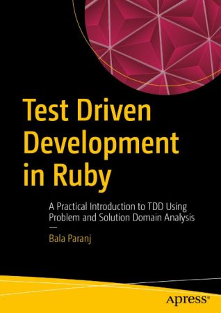 Test Driven Development in Ruby: A Practical Introduction to TDD Using Problem and Solution Domain Analysis (True EPUB)