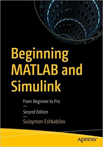 Beginning MATLAB and Simulink: From Beginner to Pro, 2nd Edition