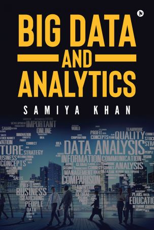 Big Data and Analytics by Samiya Khan