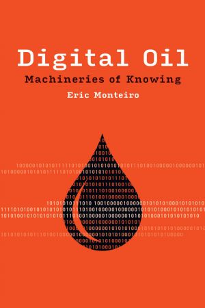 Digital Oil: Machineries of Knowing (Infrastructures)