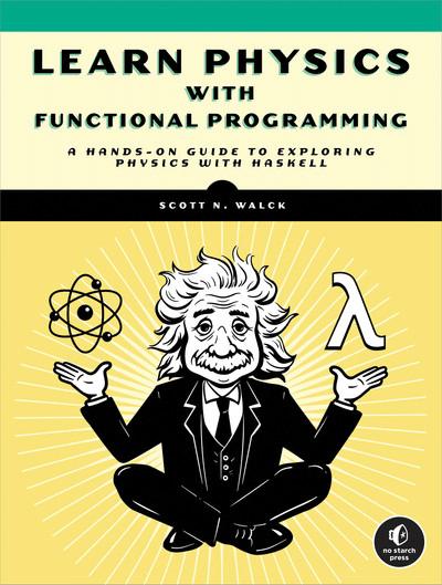 Learn Physics with Functional Programming: A Hands on Guide to Exploring Physics with Haskell (True EPUB)