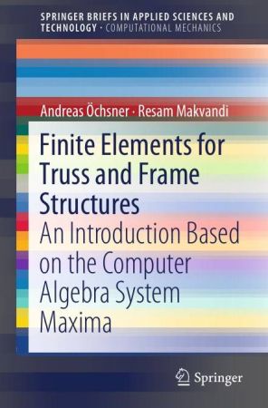 Finite Elements for Truss and Frame Structures: An Introduction Based on the Computer Algebra System Maxima