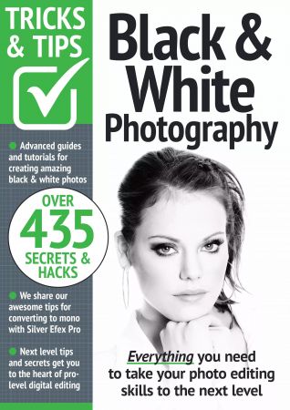 Black & White Photography Tricks and Tips   12th Edition, 2022
