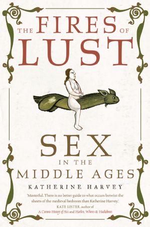 The Fires of Lust: Sex in the Middle Ages (True EPUB)