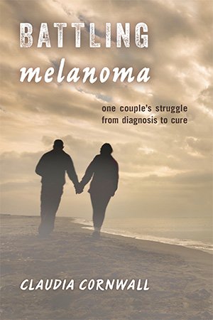 Battling Melanoma: One Couple's Struggle from Diagnosis to Cure