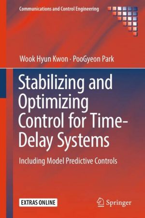 Stabilizing and Optimizing Control for Time Delay Systems: Including Model Predictive Controls