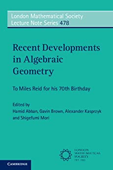 Recent Developments in Algebraic Geometry: To Miles Reid for his 70th Birthday