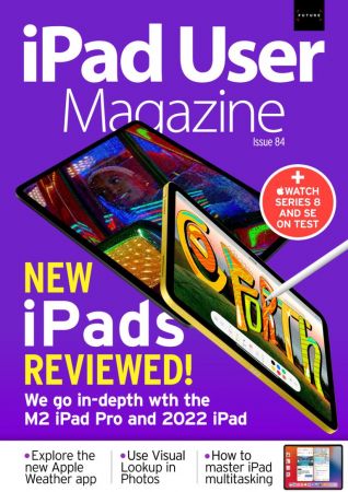 iPad User Magazine   Issue 84, 2022