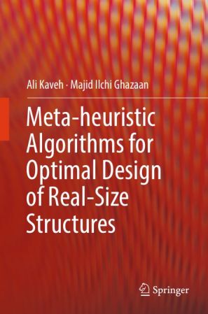 Meta heuristic Algorithms for Optimal Design of Real Size Structures