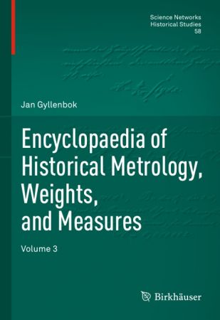 Encyclopaedia of Historical Metrology, Weights, and Measures: Volume 3