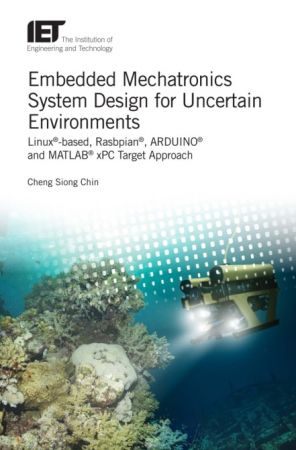 Embedded Mechatronics System Design for Uncertain Environments