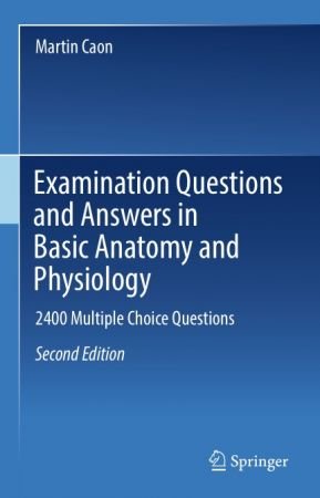 Examination Questions and Answers in Basic Anatomy and Physiology: 2400 Multiple Choice Questions