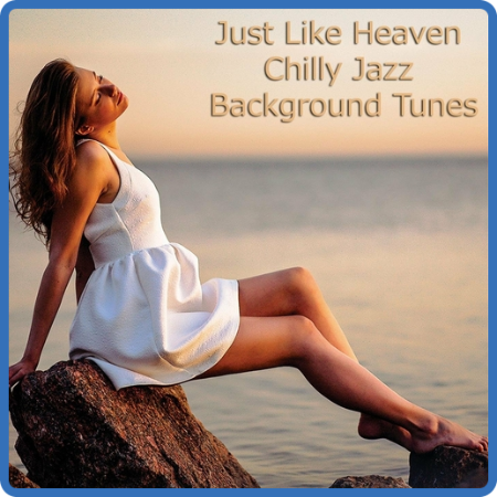 VA - Just Like Heaven  Chilly Jazz Background Tunes (2022)