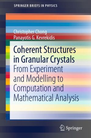 Coherent Structures in Granular Crystals: From Experiment and Modelling to Computation and Mathematical Analysis