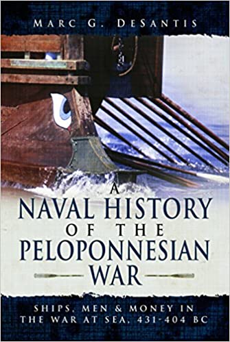 A Naval History of the Peloponnesian War: Ships, Men and Money in the War at Sea, 431 404 BC
