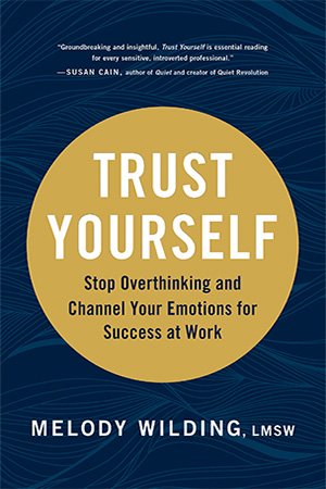 Trust Yourself: Stop Overthinking and Channel Your Emotions for Success at Work (ePUB)