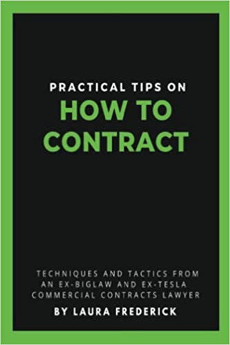 Practical Tips on How to Contract: Techniques and Tactics from an Ex BigLaw and Ex Tesla Commercial Contracts Lawyer