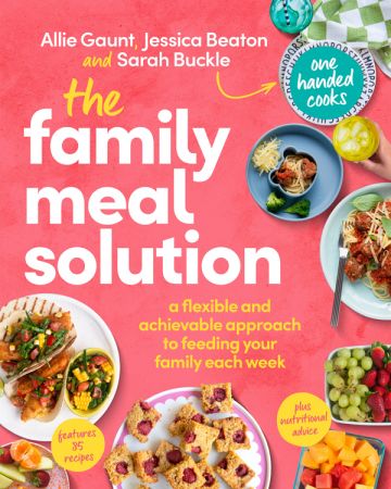 The Family Meal Solution: A Flexible and Achievable Approach to Feeding Your Family Each Week
