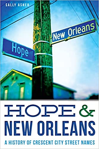 Hope & New Orleans: A History of Crescent City Street Names (Landmarks)