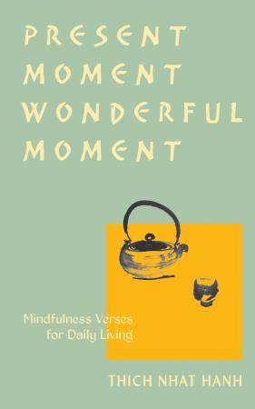 Present Moment Wonderful Moment: Verses for Daily Living, 3rd Edition